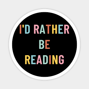 I'd Rather Be Reading Magnet